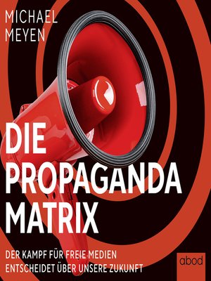 cover image of Die Propaganda-Matrix